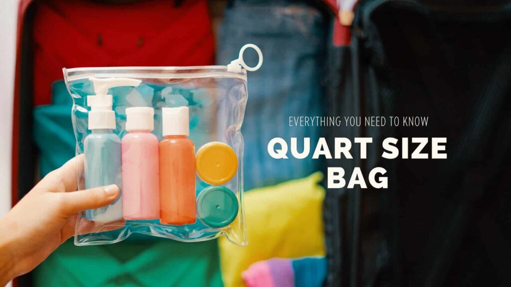 Quart Size Bag Everything You Need To Know Escape Monthly