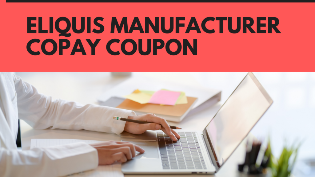 9 Things To Know Before Using An Eliquis Manufacturer Copay Coupon Card Best Rx For Savings