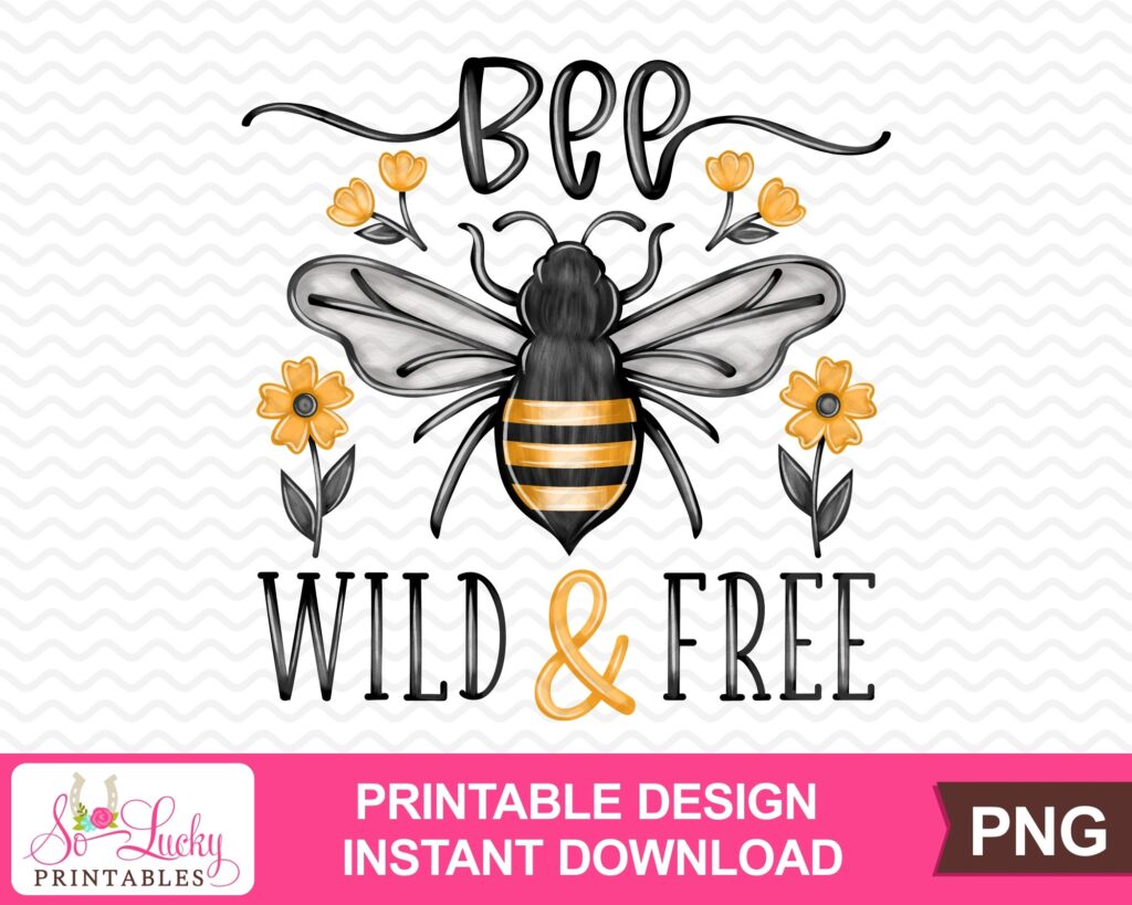Bee Wild And Free Printable Sublimation Design Digital Etsy