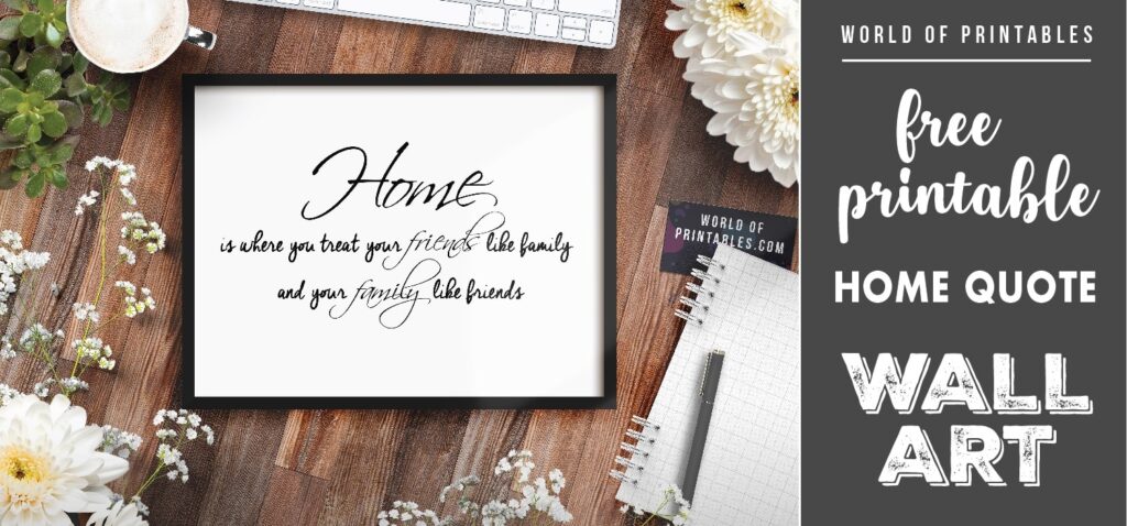 Free Printable Wall Art Home Is Where You Treat Your Friends Like Family World Of Printables