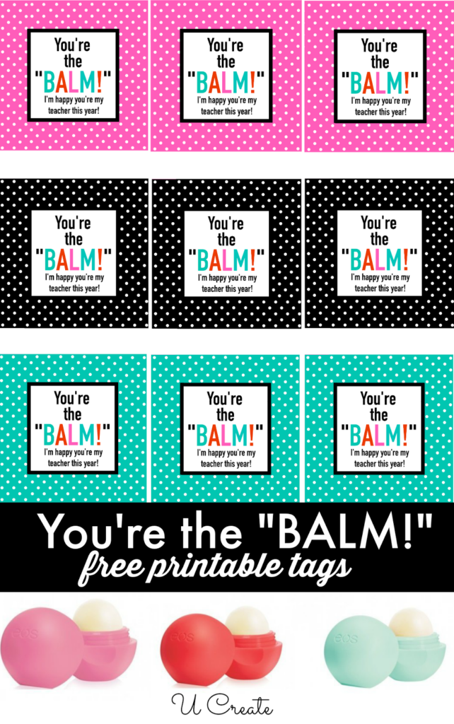 Free Printables You re The BALM U Create You re The Balm Appreciation Gifts Teacher Appreciation Gifts