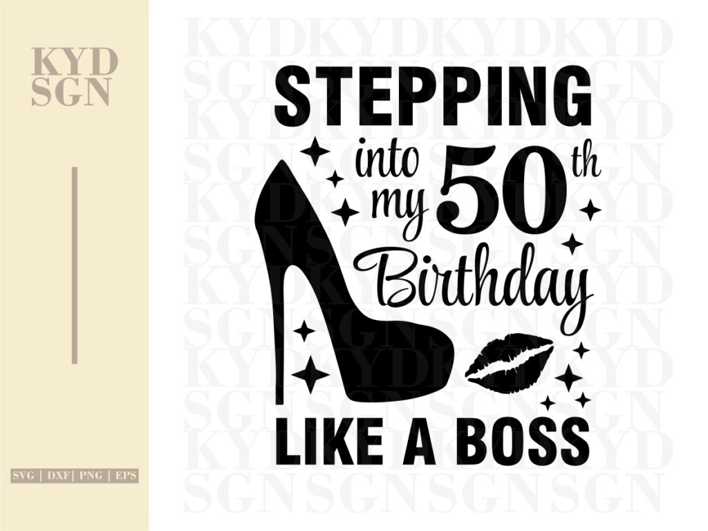Stepping Into My 50th Like A Boss SVG 50th Birthday SVG Vectorency