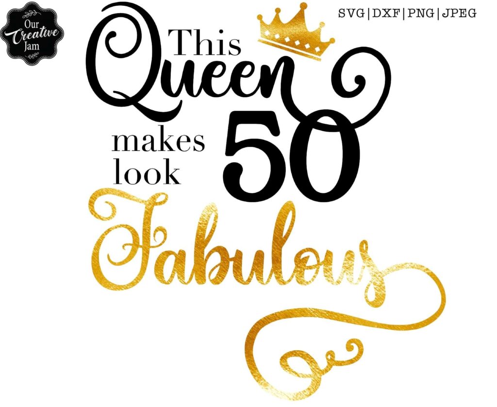This Queen Makes 50 Look Fabulous Svg50 And Fabulous Svg50th Etsy 50th Birthday Quotes Birthday Surprise For Husband Fifty Birthday