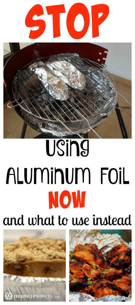 Stop Using Aluminum Foil Now And What To Use Instead Mama Instincts 